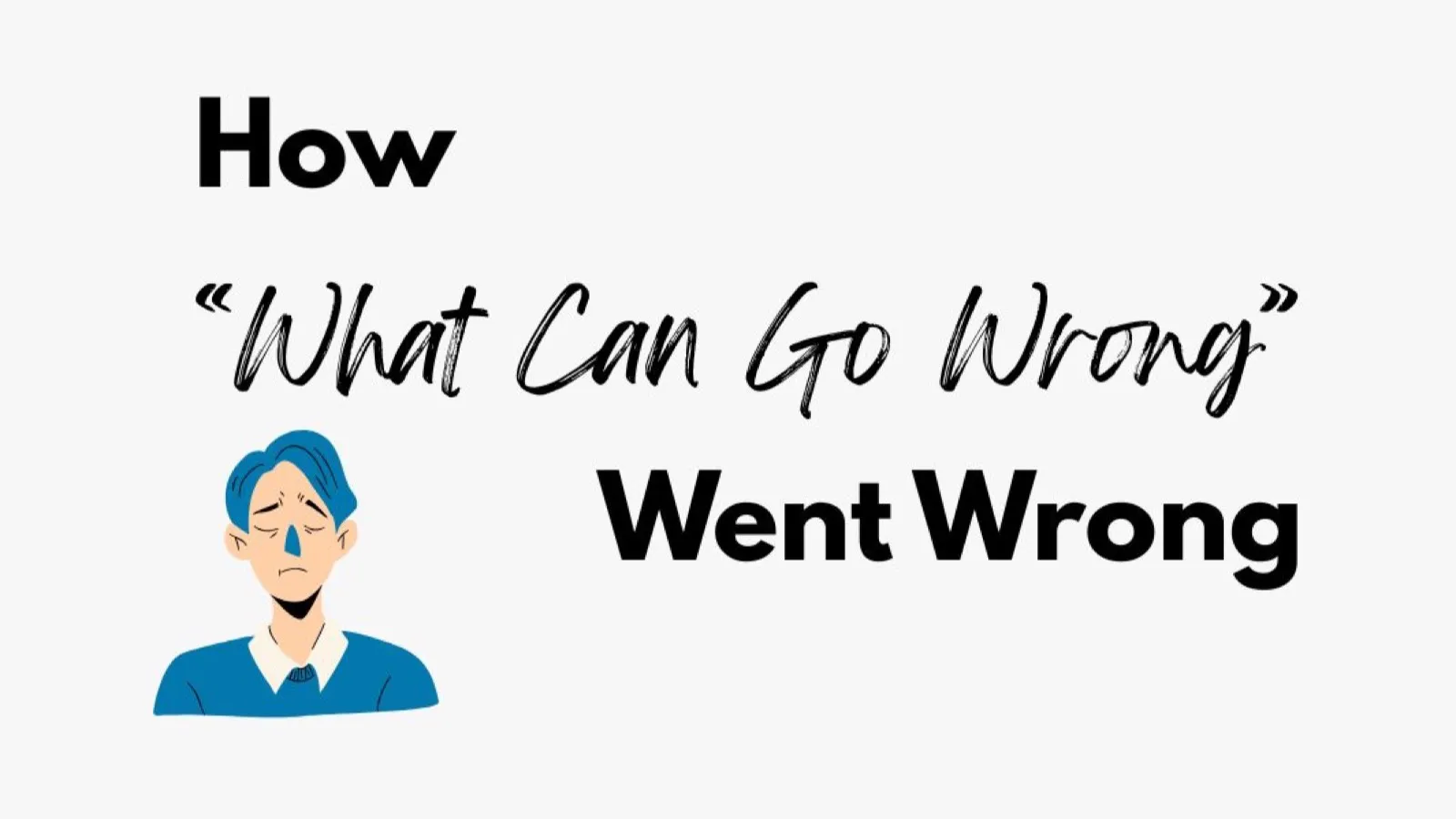 How 'What Can Go Wrong?' Went Wrong